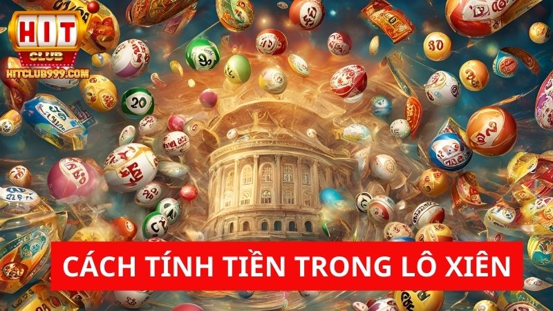 Cách tính tiền thưởng trong lô xiên