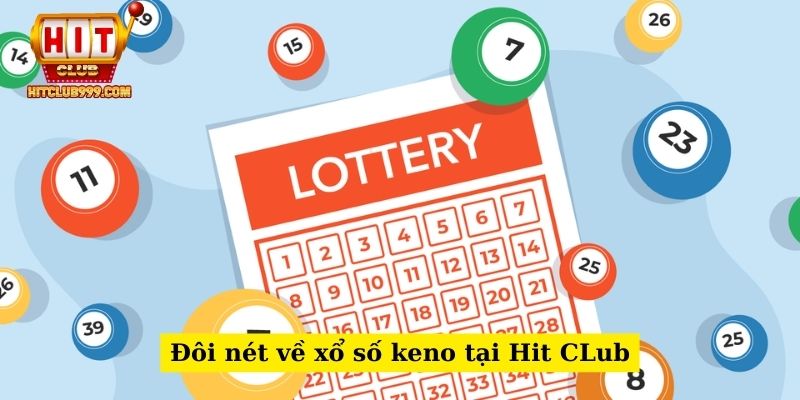 Giới Thiệu về Xổ Số Keno và hitclub999